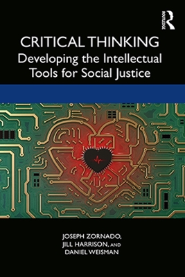 Critical Thinking: Developing the Intellectual Tools for Social Justice by Joseph Zornado