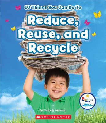 10 Things You Can Do to Reduce, Reuse, Recycle book