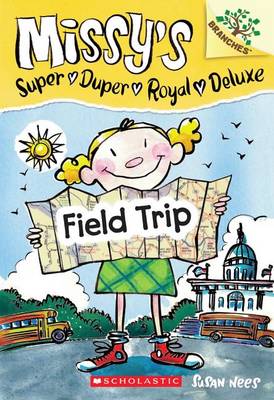 Field Trip: A Branches Book (Missy's Super Duper Royal Deluxe #4) by Susan Nees
