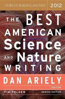 The Best American Science and Nature Writing 2012 by Dr Dan Ariely