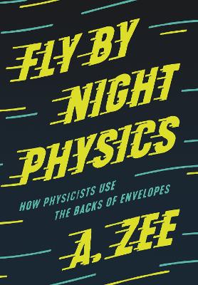 Fly by Night Physics: How Physicists Use the Backs of Envelopes book