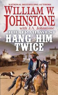 Hang Him Twice by William W Johnstone