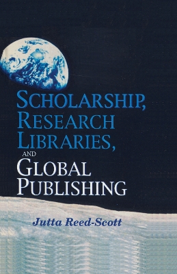 Scholarship, Research Libraries, and Global Publishing book