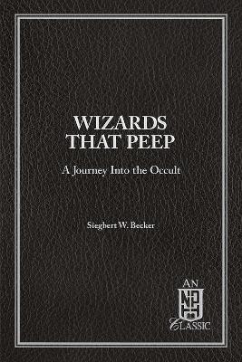 Wizards That Peep: A Journey Into the Occult book