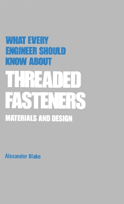 What Every Engineer Should Know About Threaded Fasteners book