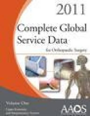 Complete Global Service Data for Orthopaedic Surgery 2011 book