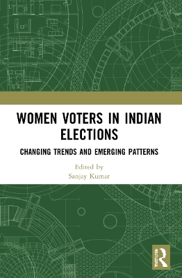 Women Voters in Indian Elections: Changing Trends and Emerging Patterns by Sanjay Kumar