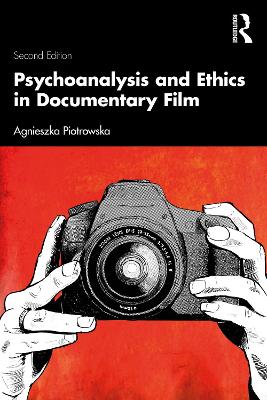 Psychoanalysis and Ethics in Documentary Film by Agnieszka Piotrowska