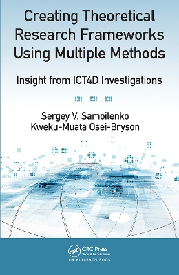 Creating Theoretical Research Frameworks using Multiple Methods: Insight from ICT4D Investigations by Sergey V. Samoilenko