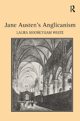 Jane Austen's Anglicanism by Laura Mooneyham White