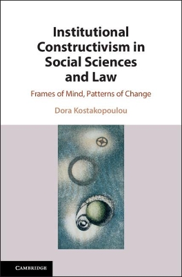 Institutional Constructivism in Social Sciences and Law: Frames of Mind, Patterns of Change book