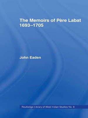 The The Memoirs of Pere Labat, 1693-1705: First English Translation by Jean Baptiste