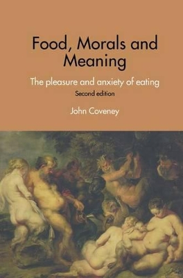 Food, Morals and Meaning by John Coveney