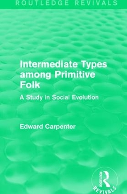 Intermediate Types Among Primitive Folk by Edward Carpenter