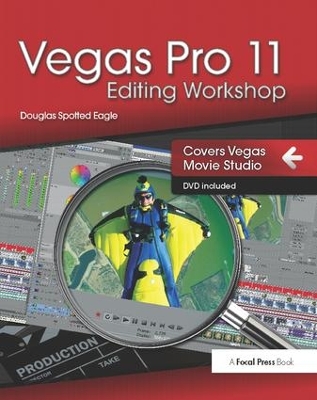 Vegas Pro 11 Editing Workshop by Douglas Spotted Eagle