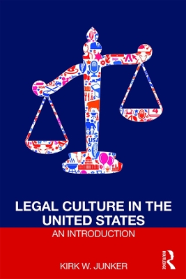 Legal Culture in the United States: An Introduction by Kirk Junker