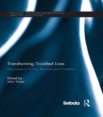 Transforming Troubled Lives: Key Issues in Policy, Practice and Provision by John Visser