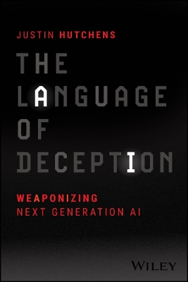 The Language of Deception: Weaponizing Next Generation AI book