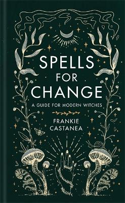 Spells for Change: A Guide for Modern Witches book
