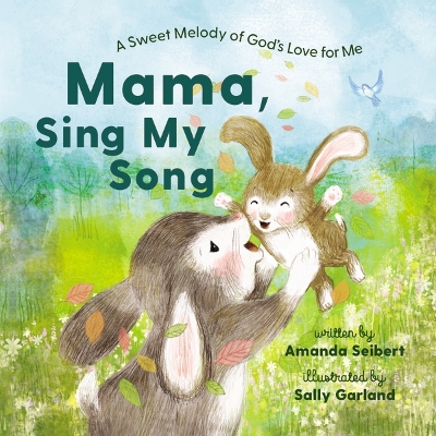 Mama, Sing My Song: A Sweet Melody of God's Love for Me, for Easter and Spring book