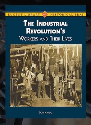 The Industrial Revolution's Workers and Their Lives book