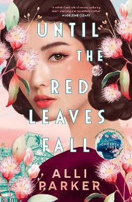 Until the Red Leaves Fall: A moving story of secrets and betrayal from the bestselling author of At the Foot of the Cherry Tree by Alli Parker