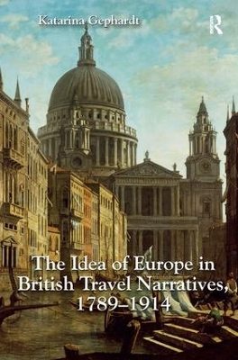 Idea of Europe in British Travel Narratives, 1789-1914 book