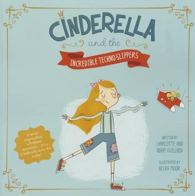 Cinderella and the Incredible Techno-Slippers book