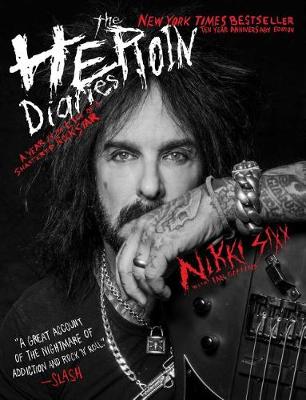 The Heroin Diaries: Ten Year Anniversary Edition by Nikki Sixx