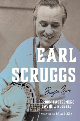 Earl Scruggs: Banjo Icon by Gordon Castelnero