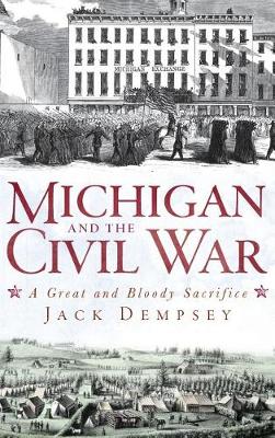 Michigan and the Civil War by Jack Dempsey