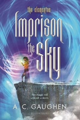 Imprison the Sky by A. C. Gaughen