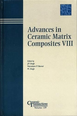 Advances in Ceramic Matrix Composites VIII by Narottam P. Bansal