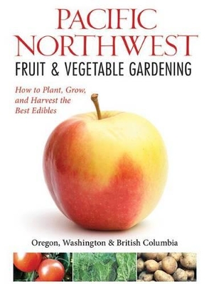 Northwest Fruit & Vegetable Gardening book