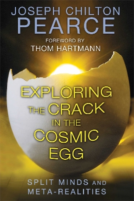 The Exploring the Crack in the Cosmic Egg by Joseph Chilton Pearce