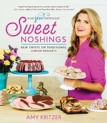 Sweet Noshings: New Twists on Traditional Jewish Desserts by Amy Kritzer