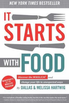 It Starts With Food - Revised Edition: Discover the Whole30 and Change Your Life in Unexpected Ways book