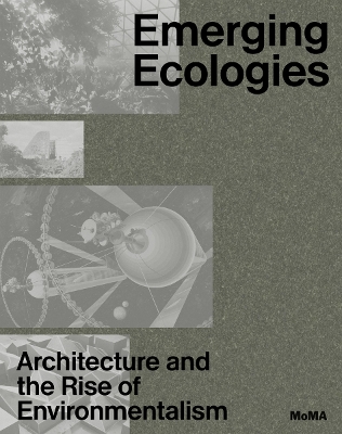 Emerging Ecologies: Architecture and the Rise of Environmentalism book