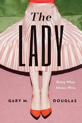 The Lady: Being What Always Wins book