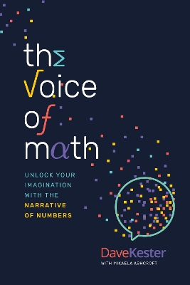 The Voice of Math: Unlock Your Imagination With the Narrative of Numbers book