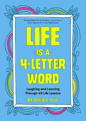 Life Is a 4-Letter Word: Laughing and Learning Through 40 Life Lessons book