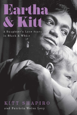 Eartha & Kitt: A Daughter's Love Story in Black and White book