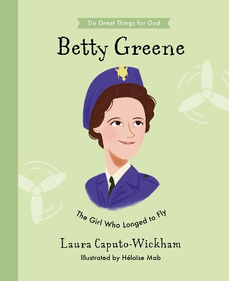 Betty Greene: The Girl Who Longed to Fly book