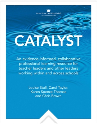 Catalyst: An evidence-informed, collaborative professional learning resource for teacher leaders and other leaders working within and across schools book