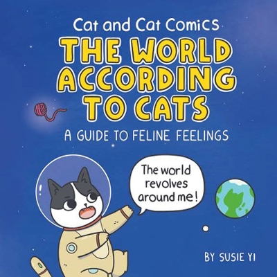 Cat and Cat Comics: The World According to Cats: A Guide to Feline Feelings book