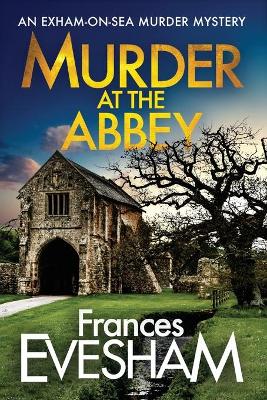 Murder at the Abbey: A murder mystery in the bestselling Exham-on-Sea series book