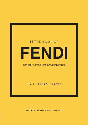 Little Book of Fendi: The story of the iconic fashion brand book