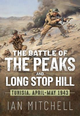 Battle of the Peaks and Long Stop Hill: Tunisia, April-May 1943 book