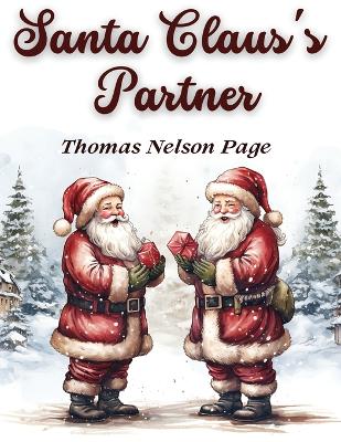 Santa Claus's Partner: A Heartwarming Tale of the Spirit and Magic of Christmas book