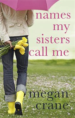 Names My Sisters Call Me by Megan Crane